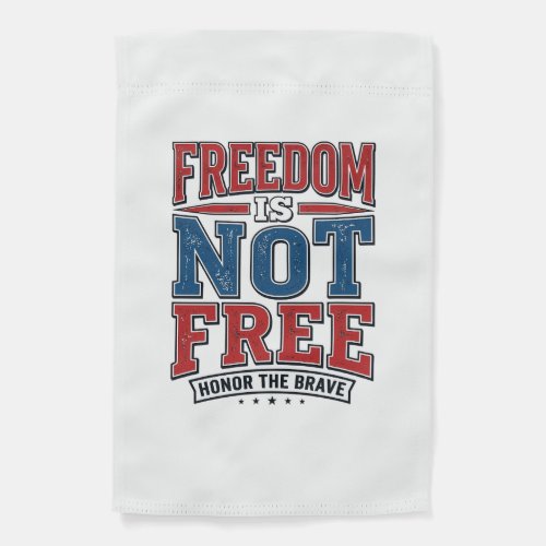 Freedom Is Not Free Patriotic Veteran Shirt Design Garden Flag