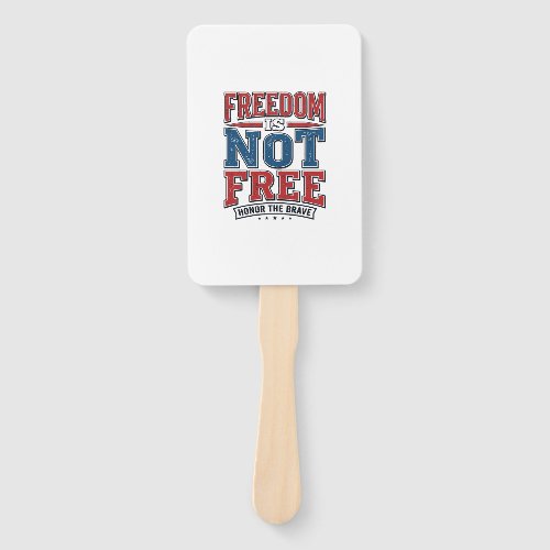Freedom Is Not Free Patriotic Veteran Shirt Design Hand Fan