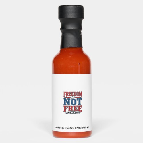 Freedom Is Not Free Patriotic Veteran Shirt Design Hot Sauces