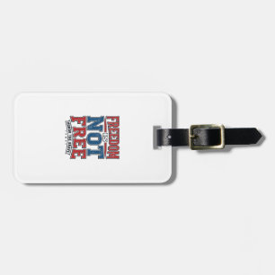 Freedom Is Not Free Patriotic Veteran Shirt Design Luggage Tag