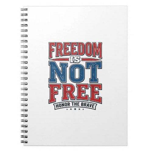 Freedom Is Not Free Patriotic Veteran Shirt Design Notebook