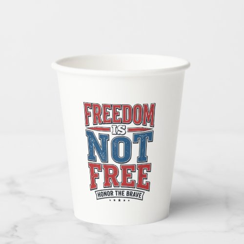 Freedom Is Not Free Patriotic Veteran Shirt Design Paper Cups