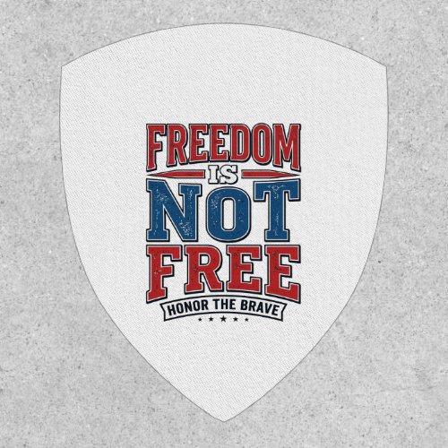 Freedom Is Not Free Patriotic Veteran Shirt Design Patch