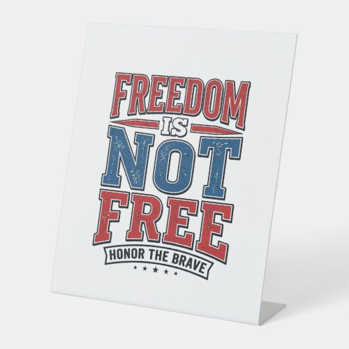 Freedom Is Not Free Patriotic Veteran Shirt Design Pedestal Sign