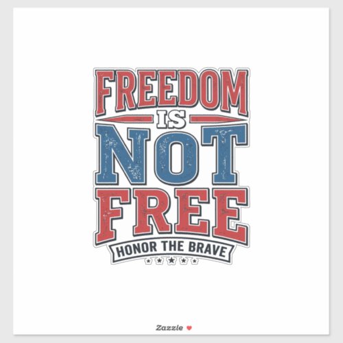 Freedom Is Not Free Patriotic Veteran Shirt Design Sticker