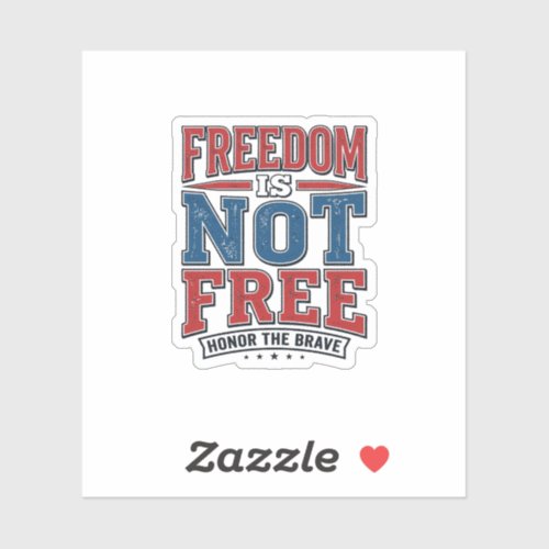 Freedom Is Not Free Patriotic Veteran Shirt Design Sticker