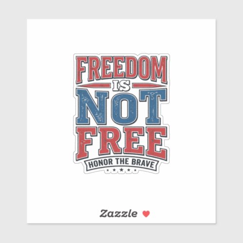 Freedom Is Not Free Patriotic Veteran Shirt Design Sticker