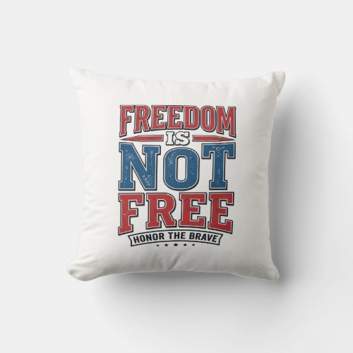Freedom Is Not Free Patriotic Veteran Shirt Design Throw Pillow