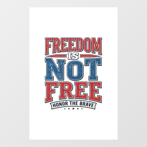 Freedom Is Not Free Patriotic Veteran Shirt Design Window Cling