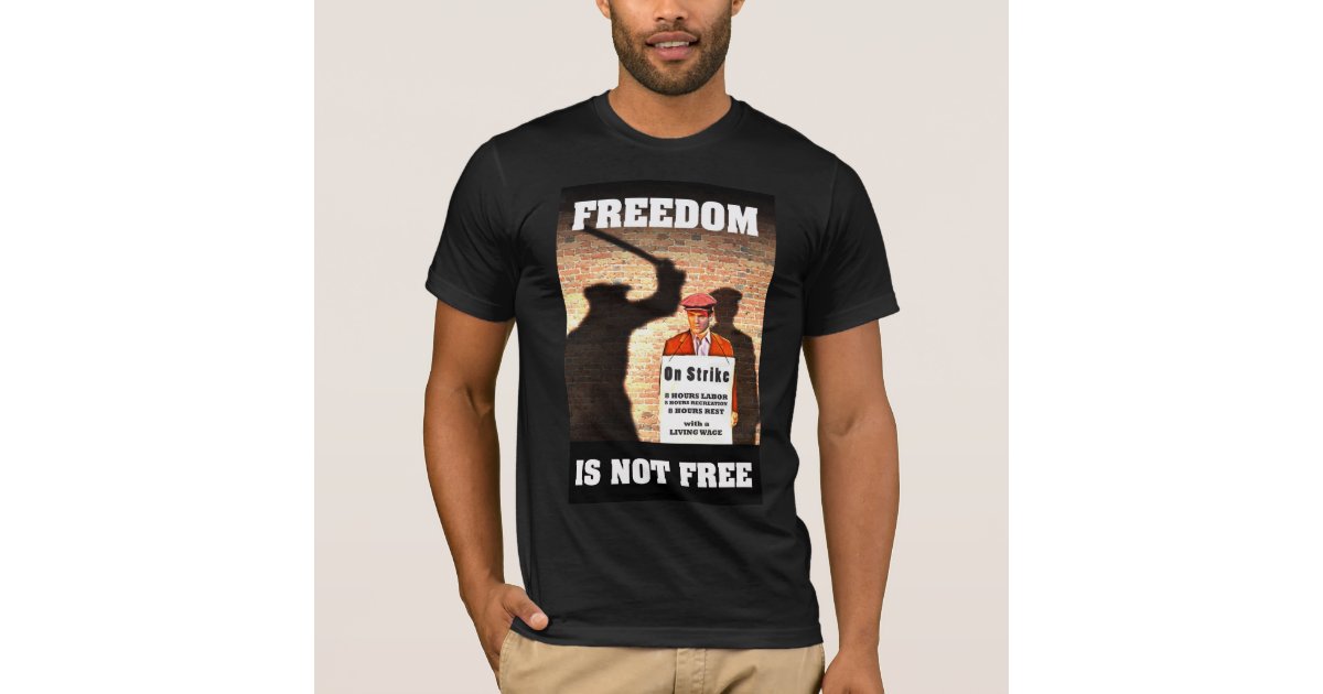 Freedom Is Not Free Pro-Union T-Shirt | Zazzle