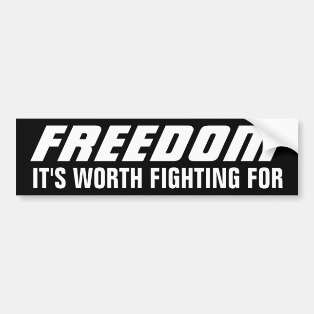 Freedom is Worth Fighting For Bumper Sticker (Front)