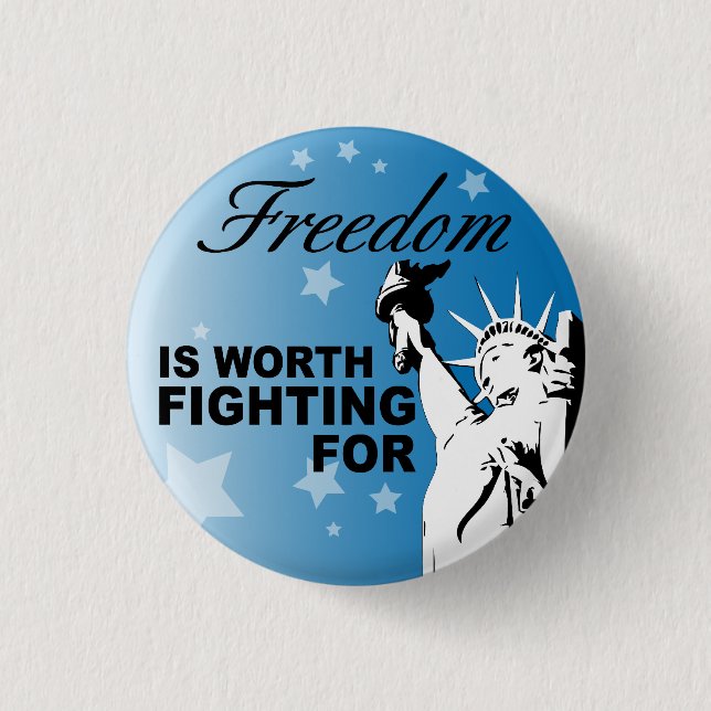 Freedom IS WORTH FIGHTING FOR Pinback Button (Front)