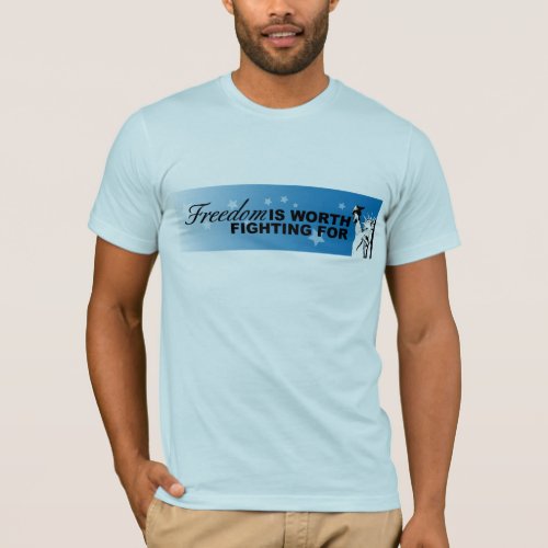 Freedom IS WORTH FIGHTING FOR T_Shirt