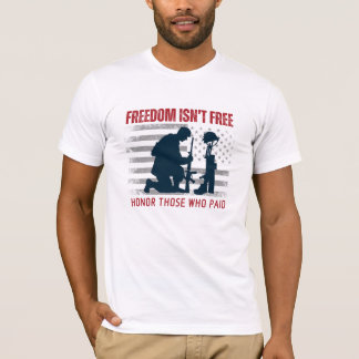 Freedom Isn’t Free – Honor Those Who Paid T-Shirt