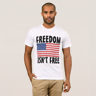 FREEDOM ISN'T FREE 4TH OF JULY T-SHIRTS