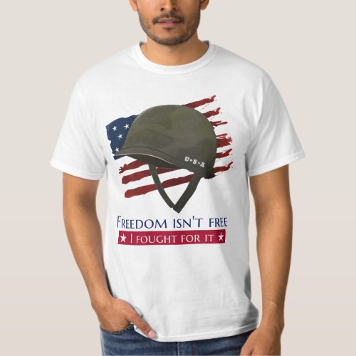 Freedom Isnt Free I Fought For It T_Shirt