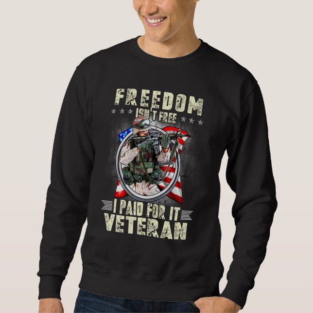 Freedom Isn't Free I Paid For It Proud Veteran Gif Sweatshirt (Front)