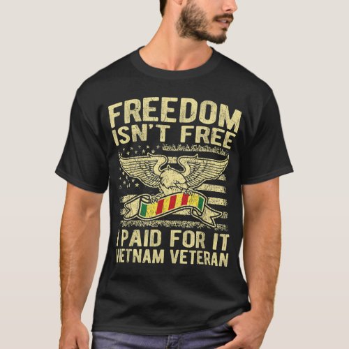 Freedom Isnt Free I Paid For It Proud Vietnam Vet T_Shirt