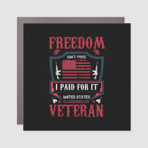 Freedom Isn't Free, I Paid For It- US Veteran Car Magnet
