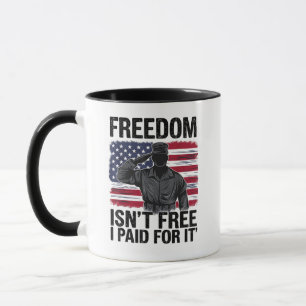 Freedom Isn't Free I Paid For It Veteran Military Mug