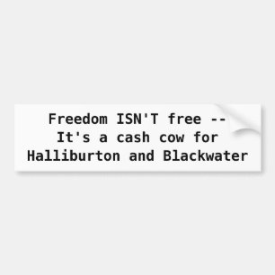 Freedom ISN'T free --It's a cash c... - Customized Bumper Sticker