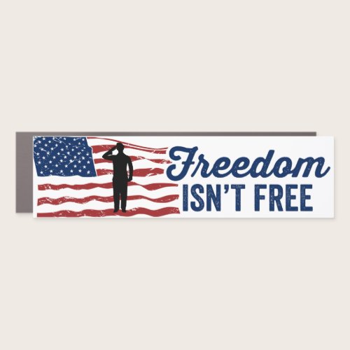 Freedom Isn't Free Memorial Day Veteran's Day Car Magnet