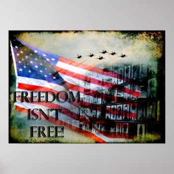 Freedom Isn't Free Poster by jonicool at Zazzle