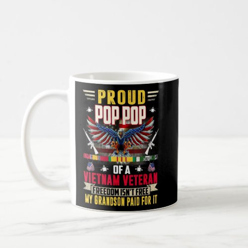 Freedom Isnt Free  Proud Pop Pop Of A Vietnam Vet Coffee Mug