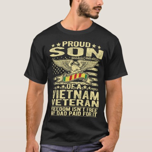 Freedom Isnt Free _ Proud Son Of A Vietnam Vetera T_Shirt