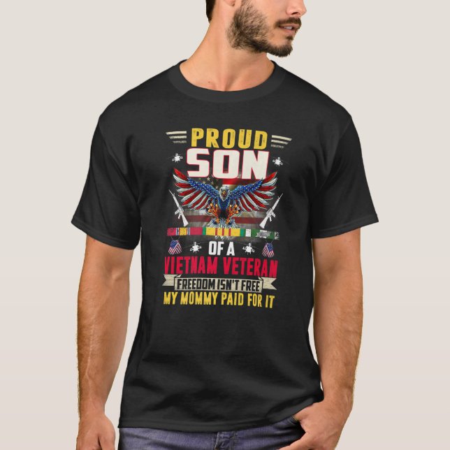 Freedom Isn't Free  Proud Son Of A Vietnam Veteran T-Shirt (Front)