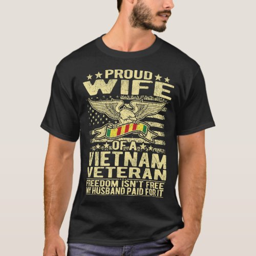 Freedom Isnt Free _ Proud Wife Of A Vietnam Veter T_Shirt