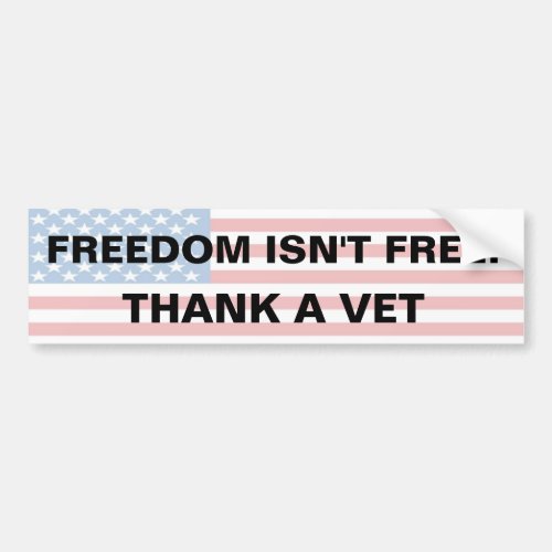 Freedom Isnt Free _ Thank A Vet Bumper Sticker