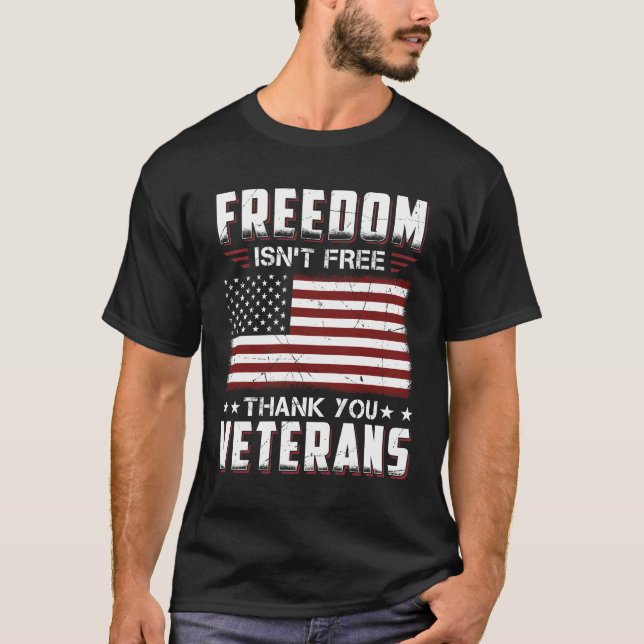 Freedom Isn't Free Thank You Veterans Patriotic T-Shirt (Front)