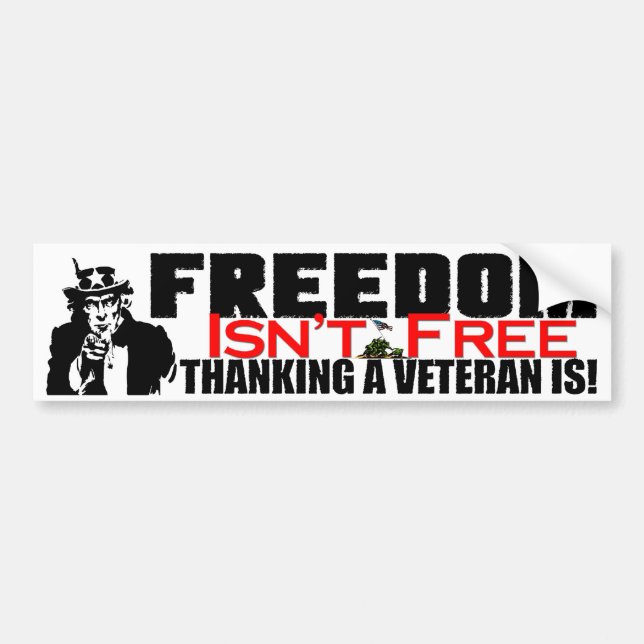 Freedom Isn't Free: Thanking A Veteran Is! Bumper Sticker (Front)