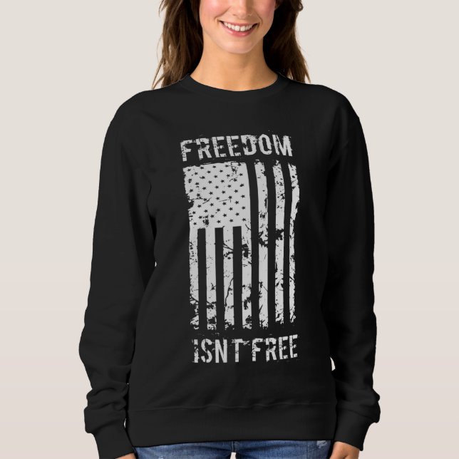Freedom Isn't Free Veteran Patriotic American Flag Sweatshirt (Front)