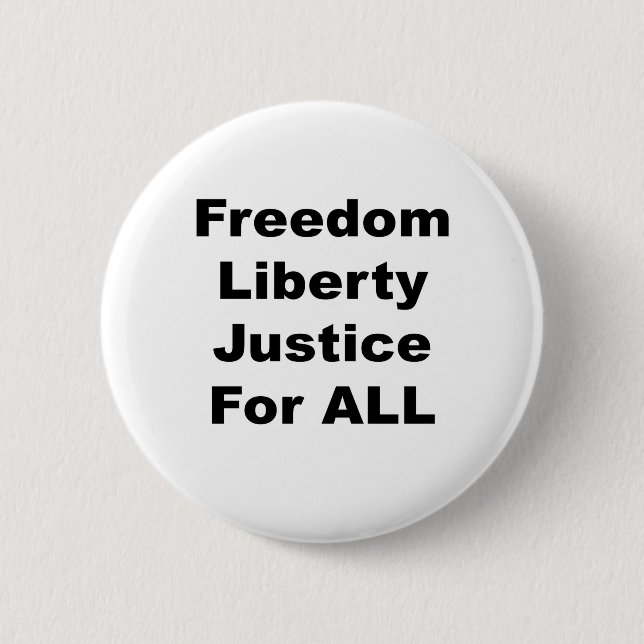 Freedom, Liberty and Justice for All Button (Front)