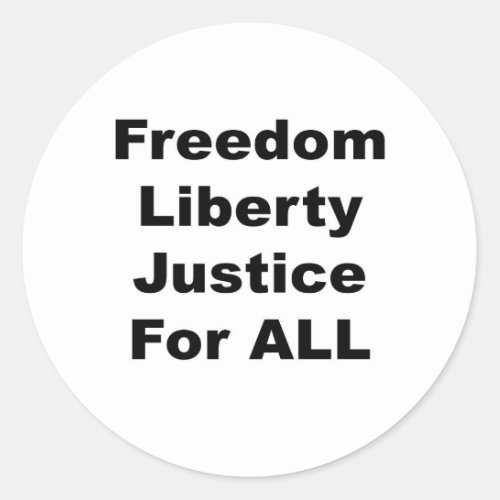 Freedom Liberty Justice for All Classic Round Sticker