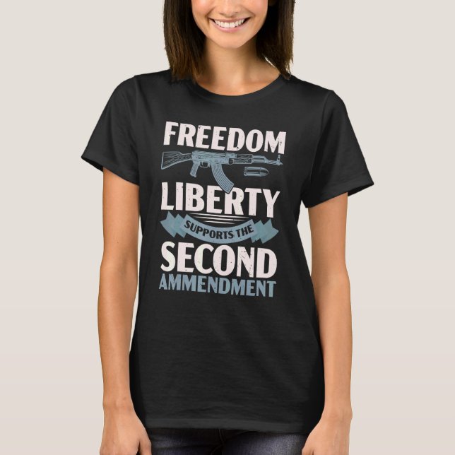 Freedom Liberty Supports The Second Amendment Gun  T-Shirt (Front)