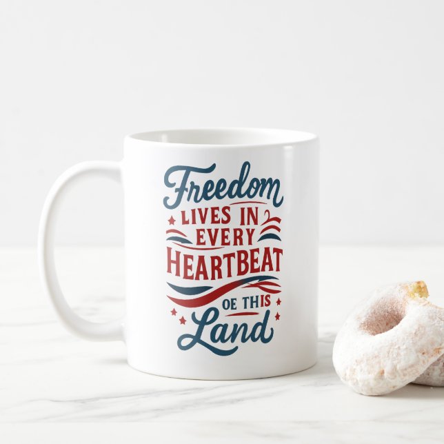 Freedom Lives in Every Heartbeat–4th of july quote Coffee Mug (With Donut)