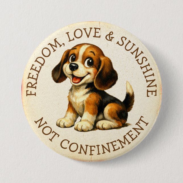 Freedom, Love & Sunshine, Not Confinement Beagle Button (Front)