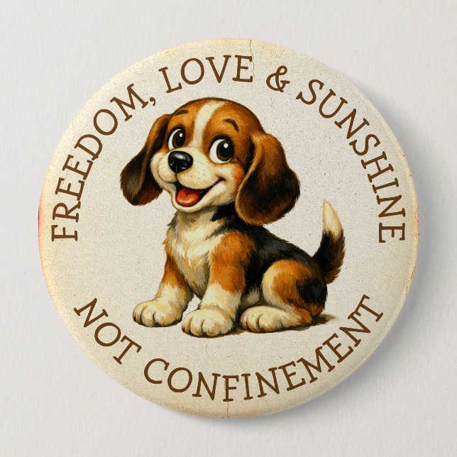 Freedom, Love & Sunshine, Not Confinement Beagle Button (Front)