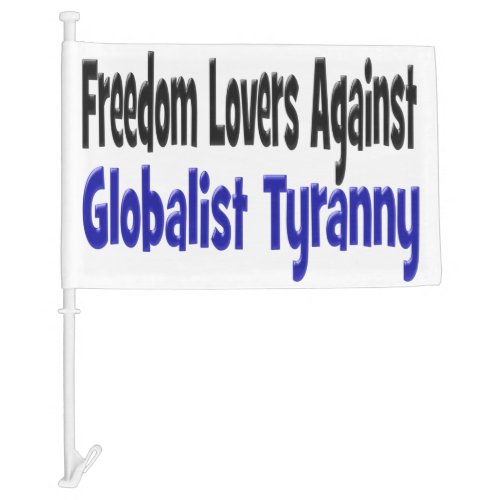 Freedom Lovers Against Globalist Tyranny Car Flag