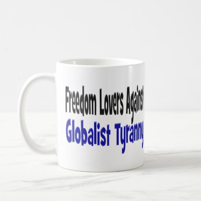 Freedom Lovers Against Globalist Tyranny half text Coffee Mug (Left)