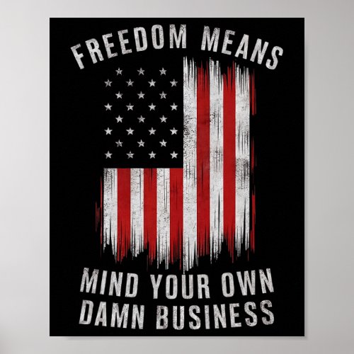 Freedom Means Mind Your Own Business Democrat Libe Poster