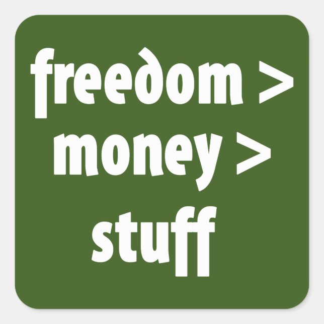 Freedom > Money > Stuff Square Sticker (Front)