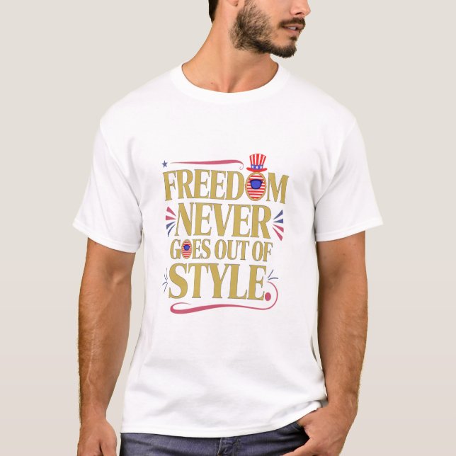 freedom never goes of style T-Shirt (Front)