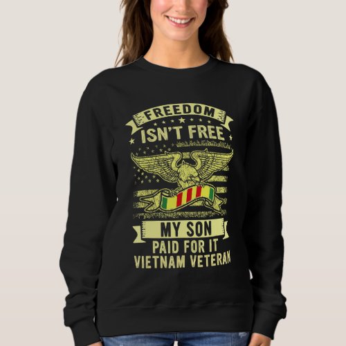 Freedom Not Free Proud Dad Mom Of A Vietnam Vetera Sweatshirt