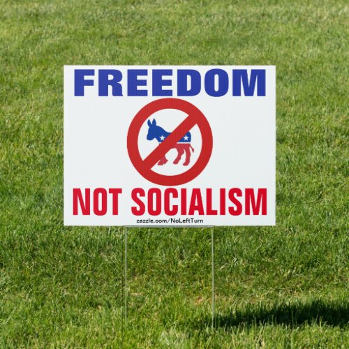 Freedom Not Socialism Yard Sign
