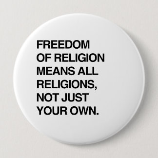 FREEDOM OF RELIGION MEANS ALL RELIGIONS PINBACK BUTTON