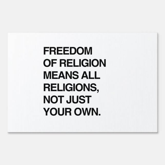 FREEDOM OF RELIGION MEANS ALL RELIGIONS SIGN (Front)
